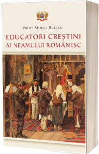 Educatori crestini ai neamului romanesc