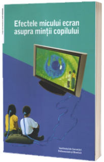 Efectele micului ecran asupra mintii copilului