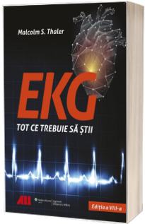 EKG - Tot ce trebuie sa stii. Cea mai atractiva si usor de citit carte de EKG pe care ti-o poti imagina