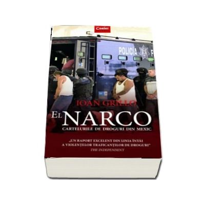 El Narco. Cartelurile de droguri din Mexic - Ioan Grillo