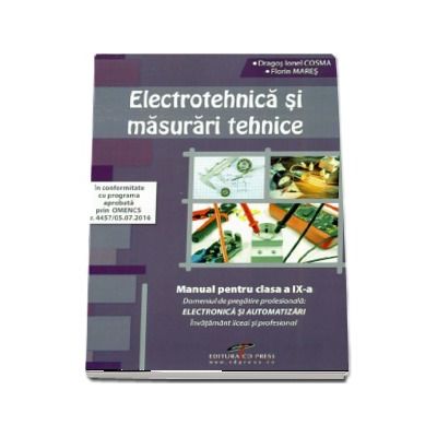 Electrotehnica si masurari tehnice. Manual pentru clasa a IX-a. Domeniul de pregatire profesionala: Electronica si automatizari