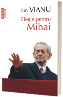 Elegie pentru Mihai -  Ion Vianu (Editie de buzunar, Top 10)