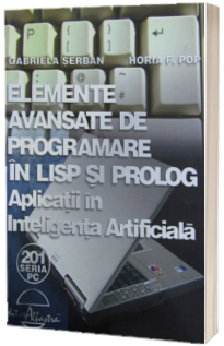 Elemente avasate de programare in LISP si PROLOG - Aplicatii in inteligenta Artificiala