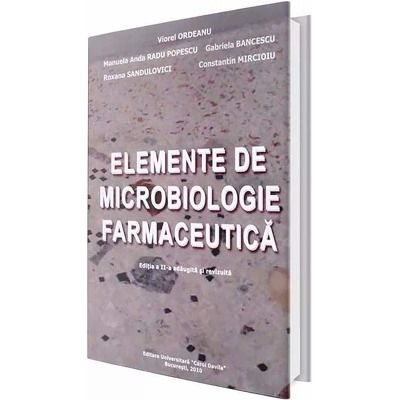 Elemente de microbiologie farmaceutica. Editia a II-a, revizuita si adaugita