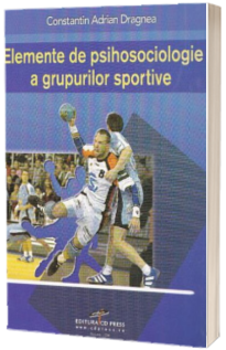 Elemente de psihosociologie a grupurilor sportive Elemente de psihosociologie a grupurilor sportive