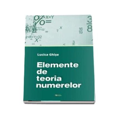 Elemente de teoria numerelor - Lucica Ghise