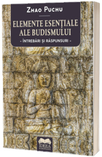 Elemente esentiale ale budismului: intrebari si raspunsuri