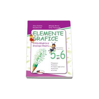 Elemente grafice cu Rita-Gargarita si Greierasul Albastru, caiet pentru grupa mare - 5-6 ani