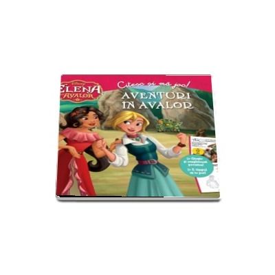 Elena din Avalor. Aventuri in Avalor. Citesc si ma joc (Editie ilustrata)