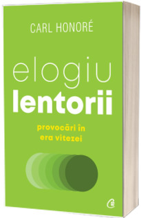 Elogiu lentorii. Provocari in era vitezei