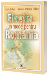 Elvetia. Un model pentru Romania