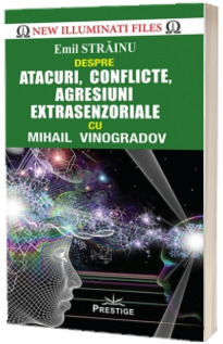 Emil Strainu despre Atacuri, conflicte, agresiuni extrasenzoriale cu Mihail Vinogradov