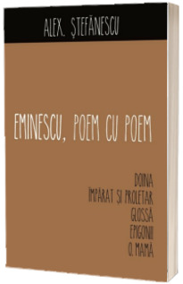 Eminescu, Poem cu poem - Doina, imparat si proletar, Glossa, Epigonii, O mama