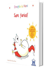 Emotiile lui Noni. Sunt furios