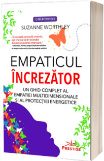 Empaticul Increzator. Un ghid complet al empatiei multidimensionale si protectiei energetice