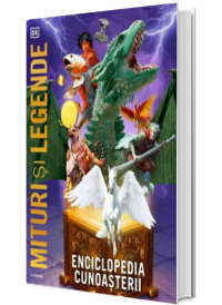 Enciclopedia cunoasterii. Mituri si legende Enciclopedia cunoasterii. Mituri si legende