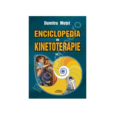 Enciclopedia de kinetoterapie (Volumul 1)