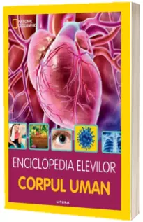 Enciclopedia elevilor. Corpul uman Enciclopedia elevilor. Corpul uman