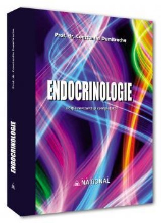 Endocrinologie - Editia a VI-a, revizuita si completata (2017) - Prof. dr. Constantin Dumitrache