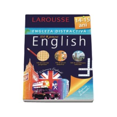 Engleza distractiva 14-15 ani. Larousse (100 exercitii progresive, 100 de jocuri didactice, 100 medalioane culturale)
