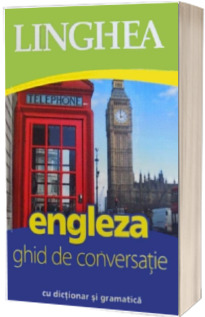 Engleza. Ghid de conversatie Roman-Englez, cu dictionar si gramatica