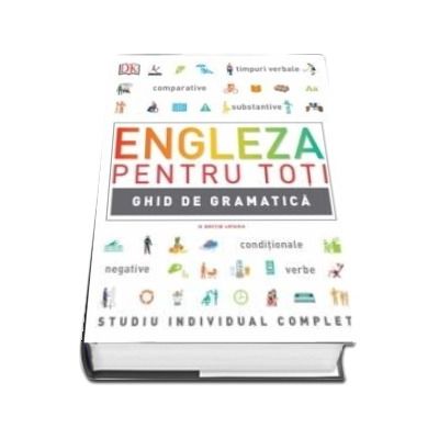 Engleza pentru toti. Ghid de gramatica - Studiu individual complet (Editie ilustrata)