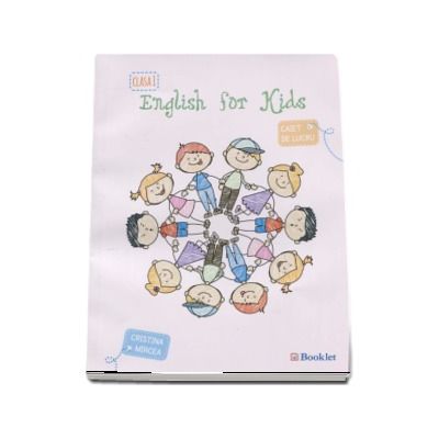 English for kids Caiet de lucru clasa pentru clasa a I-a. (Mircea Cristina) - Editia 2015