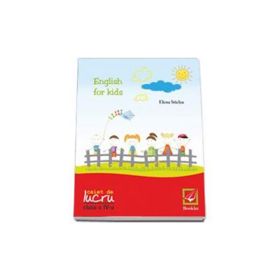 English for kids Caiet de lucru clasa pentru clasa a IV-a (Cristina Mircea)