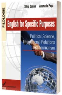 English for Specific Purposes. Volumul I - Political Sciences, International Relations and Journalism