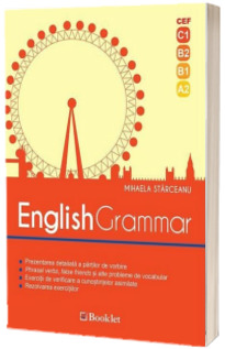 English Grammar. CEF - C1, B2, B1, A2 (Editia a 2-a, revizuita 2018)