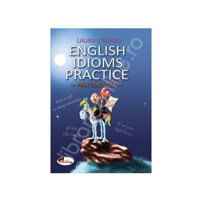 English idioms practice. Prin traduceri