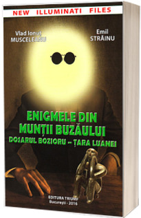 Enigmele din Muntii Buzaului. Dosarul Bozioriu - Tara Luanei