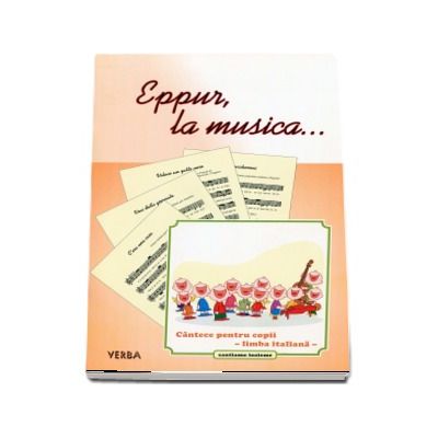 Eppur, la musica... Cantece pentru copii - limba italiana -
