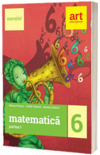 Esential Matematica clasa a VI-a. Partea I (Editia 2017)