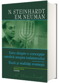Eseu despre o conceptie catolica asupra iudaismului. Iluzii si realitati evreiesti