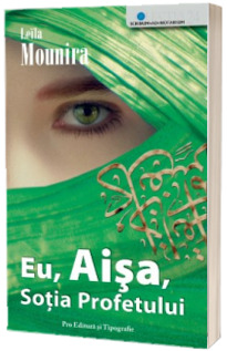 Eu, Aisa, sotia profetului - Leila Mounira