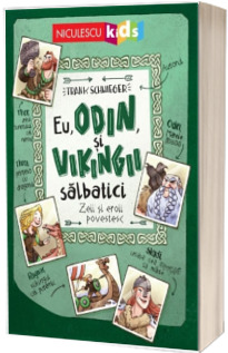 Eu, Odin si Vikingii Salbatici. Zeii si eroii povestesc