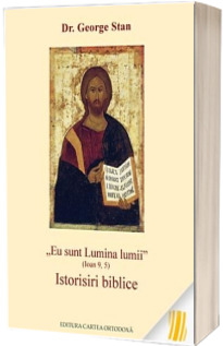 Eu sunt Lumina lumii, Ioan 9, 5. Istorisiri biblice