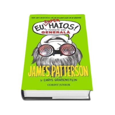 Eu, Superhaios ! - O poveste din generala. Cartea a III-a din seria EU HAIOS!