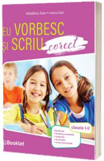 Eu vorbesc si scriu corect. Clasele I-II