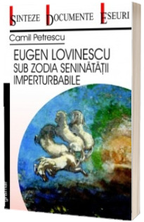 Eugen Lovinescu sub zodia seninatatii imperturbabile Eugen Lovinescu sub zodia seninatatii imperturbabile