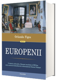 Europenii. Trei vieti si formarea unei culturi cosmopolite in Europa secolului al XIX-lea