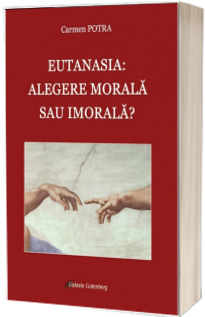 Eutanasia: alegere morala sau imorala?