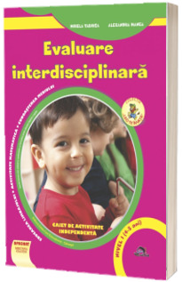 Evaluare interdisciplinara. Nivel I, 4-5 ani. Caiet de activitate independenta, Editia 2022
