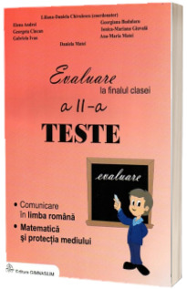 Evaluare la finalul clasei a II-a - Teste - Comunicare in limba romana. Matematica si protectia mediului