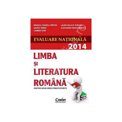 Evaluare nationala 2014. Limba si literatura romana (Conform noilor modele stabilite de MECTS)