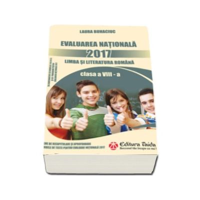 Evaluare Nationala 2017. Limba si literatura romana. Teme de recapitulare si aprofundare, modele de teste pentru Evaluare Nationala 2017