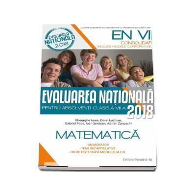Evaluare nationala 2018 Matematica - Consolidare pentru absolventi clasei a VIII-a. Memorator, teme recapitulative, 90 de teste dupa modelul M.E.N.