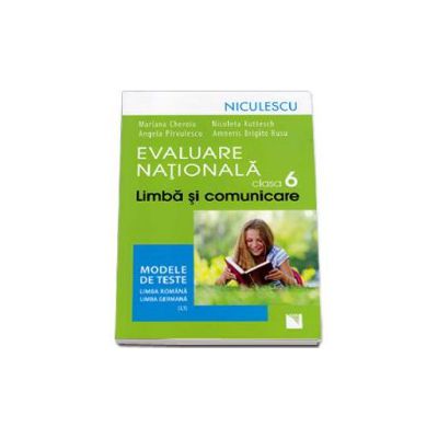 Evaluare Nationala clasa a VI-a. Limba si comunicare. Modele de teste pentru limba romana si limba germana L1 - Mariana Cheroiu