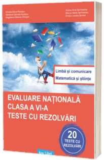 Evaluare nationala, clasa a VI-a. Teste cu rezolvari